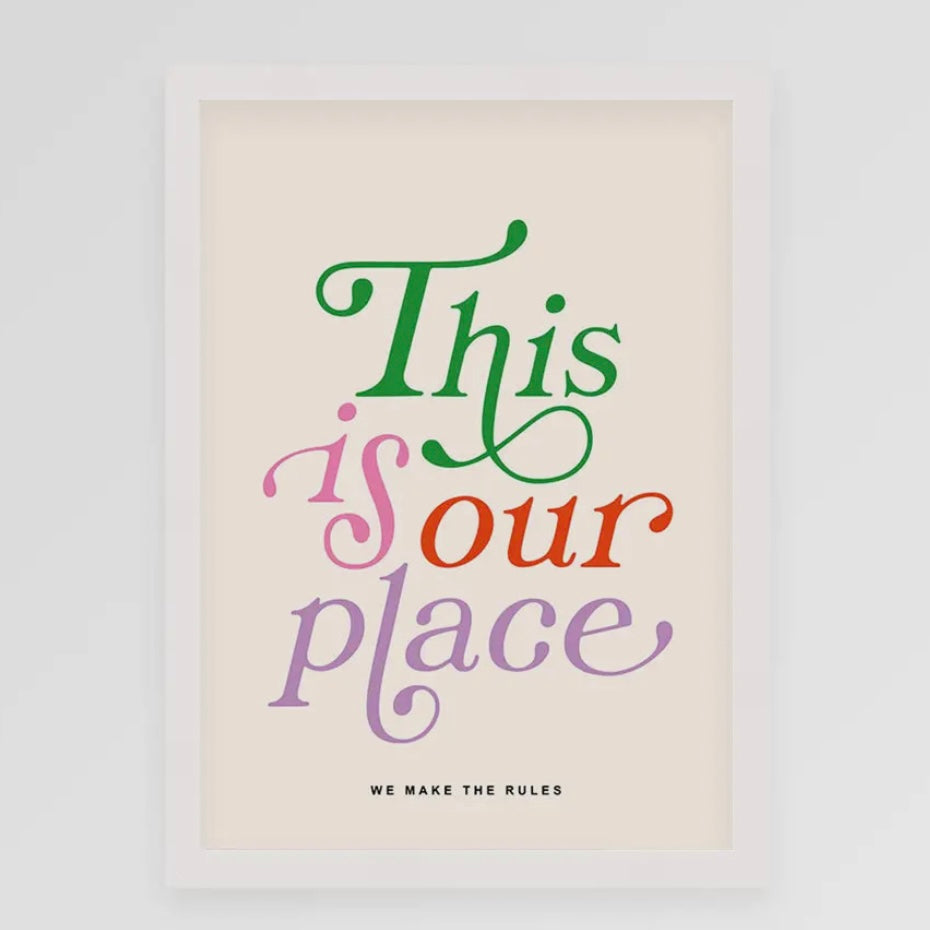 This Is Our Place (we make the rules) A4 Print