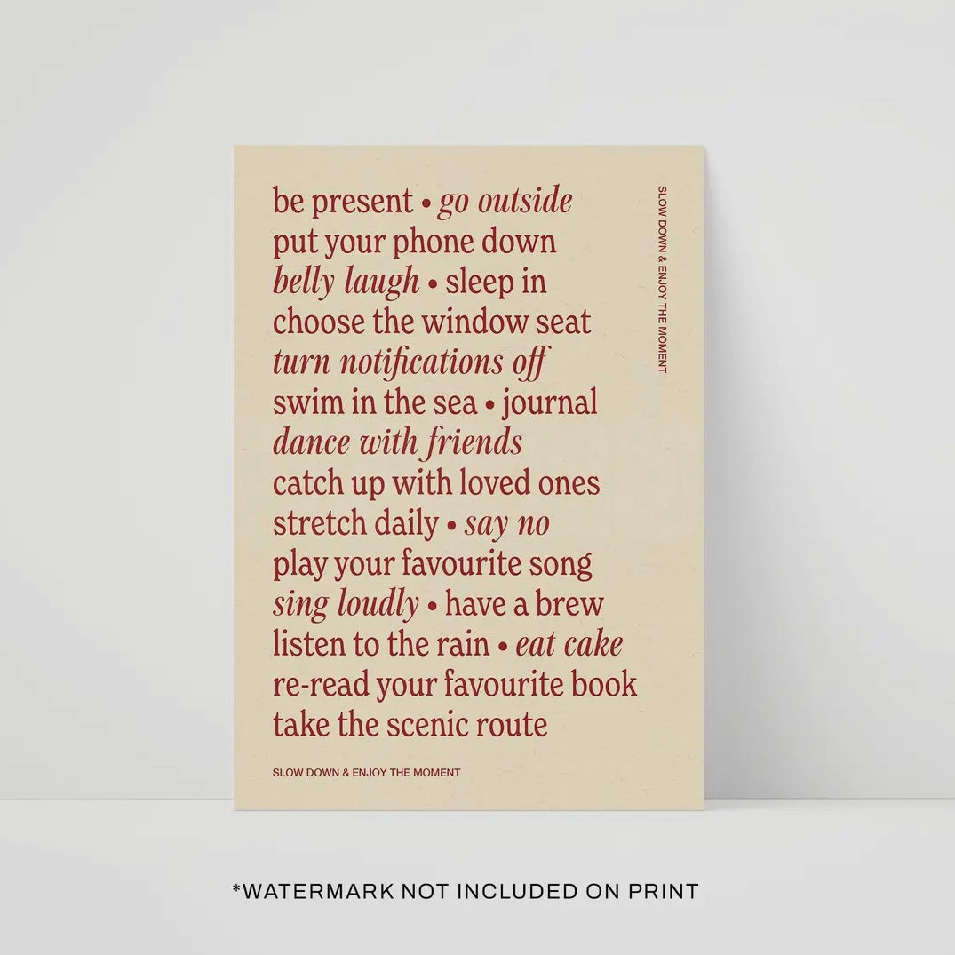 ‘Slow Down And Enjoy The Moment’ A4 Print
