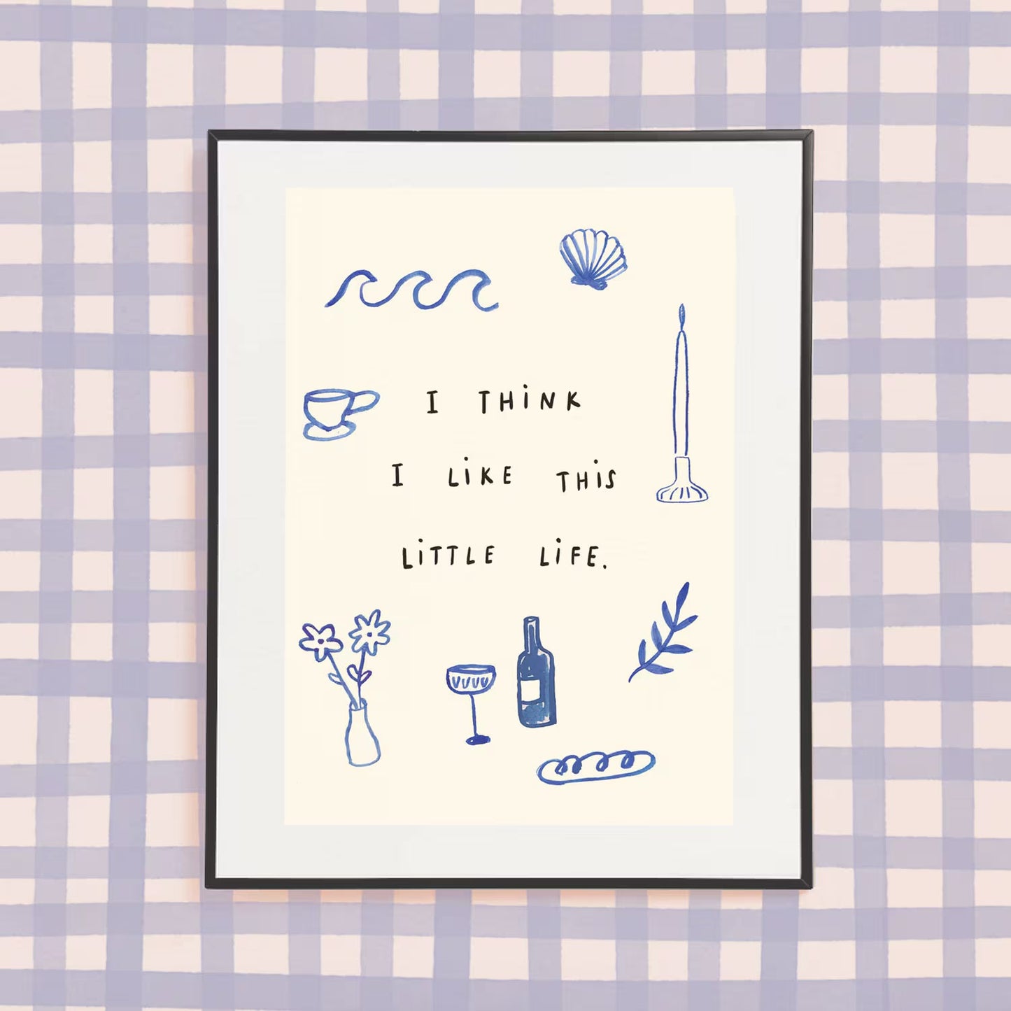 ‘I Think I Like This Little Life’ A4 Print
