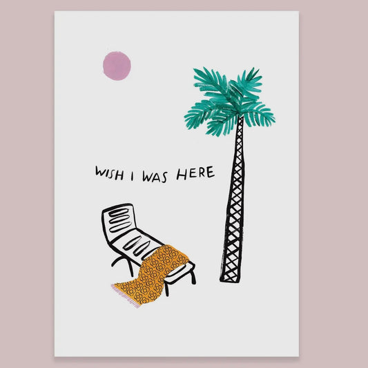 Wish I Was Here A4 Print