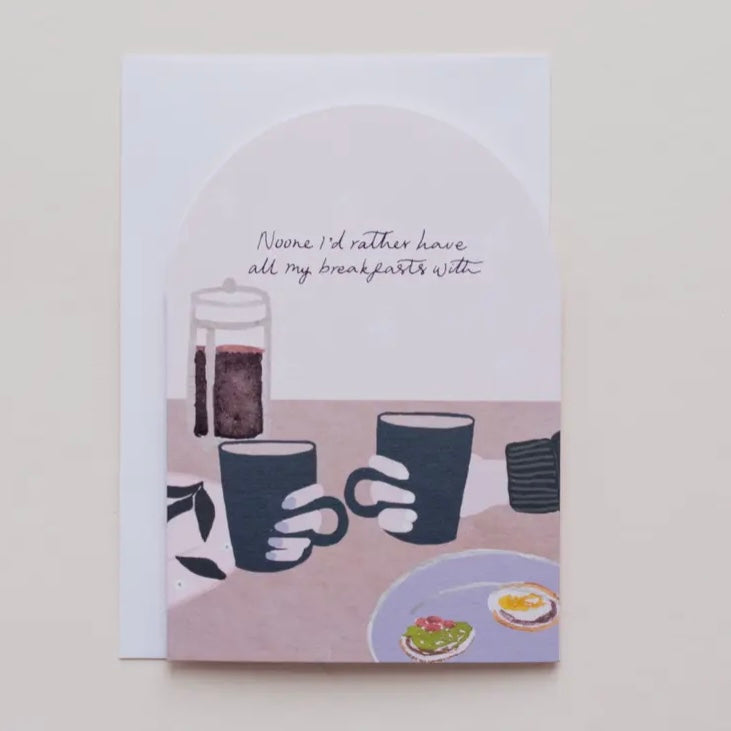 ‘Noone I’d Rather Have All My Breakfasts With’ Greeting Card