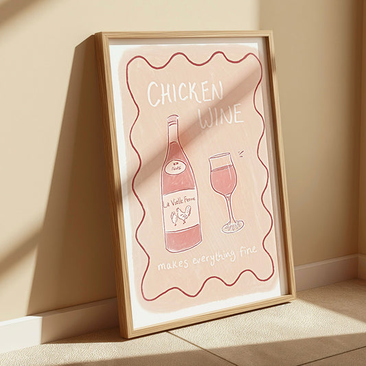 Chicken Wine Makes Everything Fine A4 Print