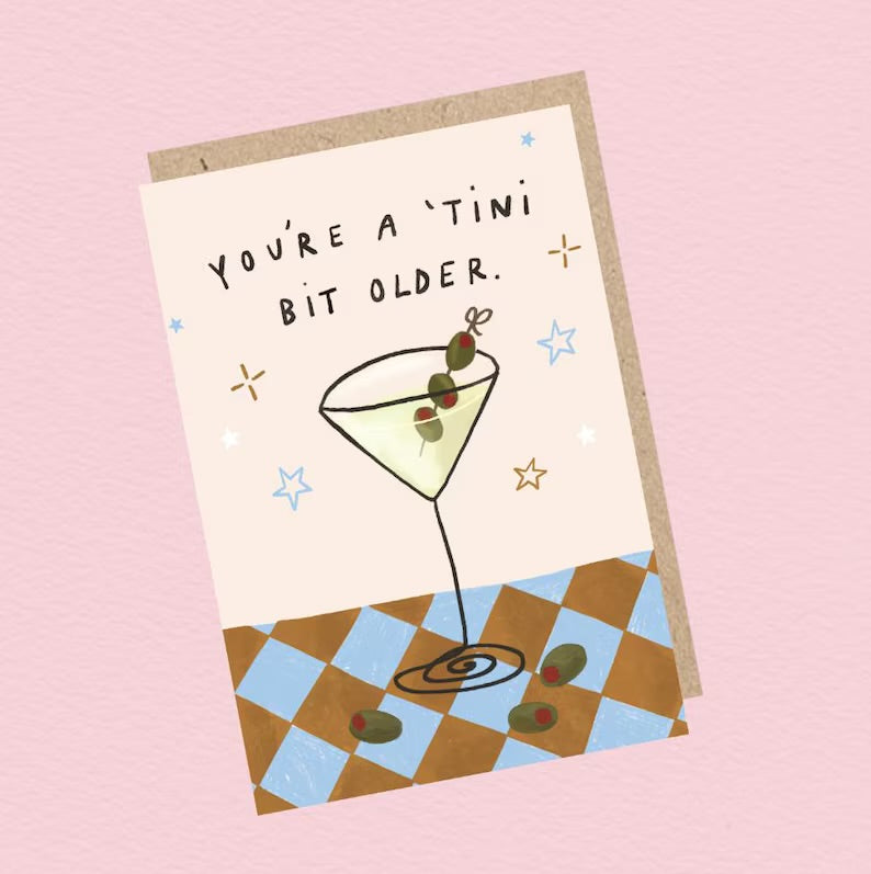 ‘You’re A Tini Bit Older’ Greeting Card