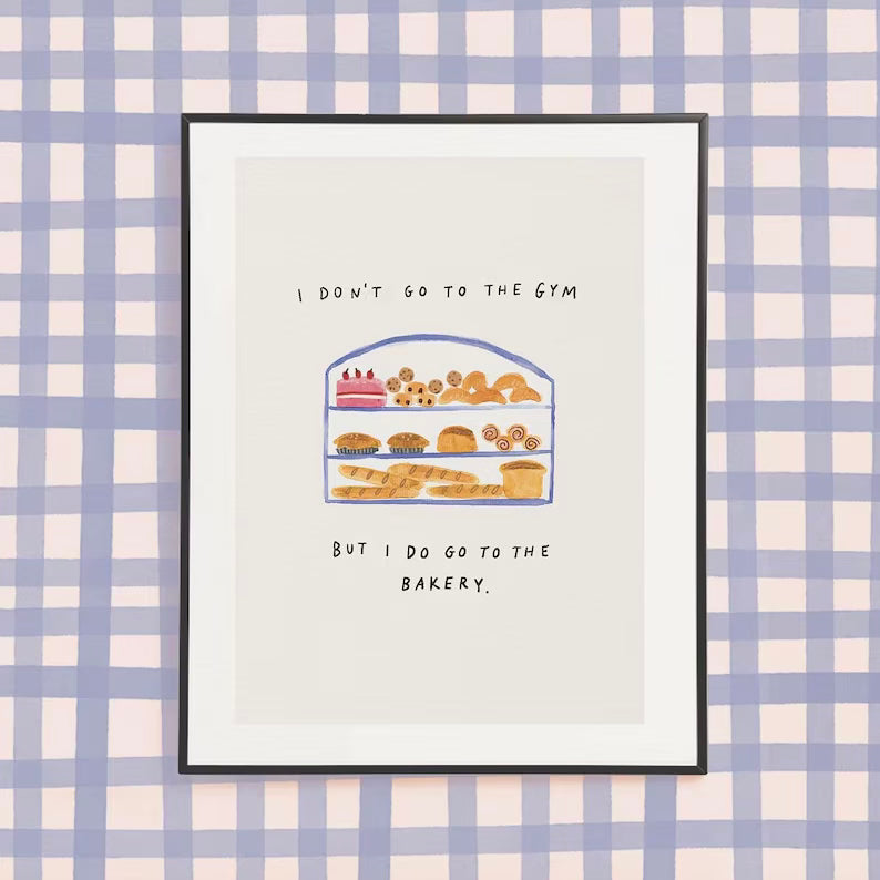 I Don’t Go To The Gym, But I Do Go To The Bakery’ A4 Print
