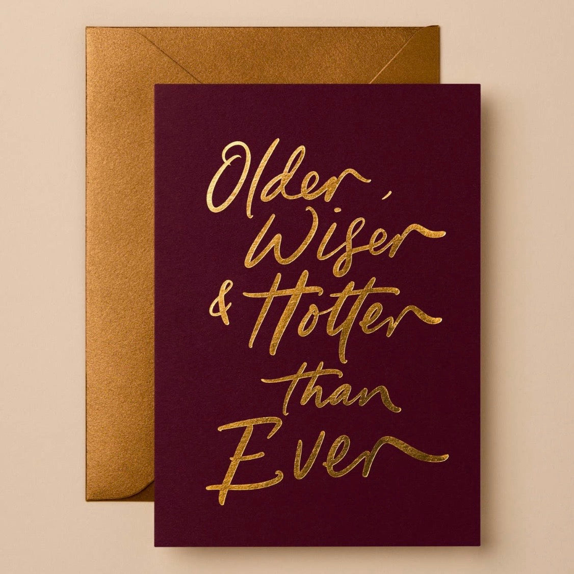 ‘Older, Wiser & Hotter Than Ever’ Greeting Card